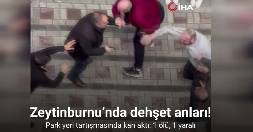 Zeytinburnu’nda park yeri tartışmasında kan aktı: 1 ölü, 1 yaralı