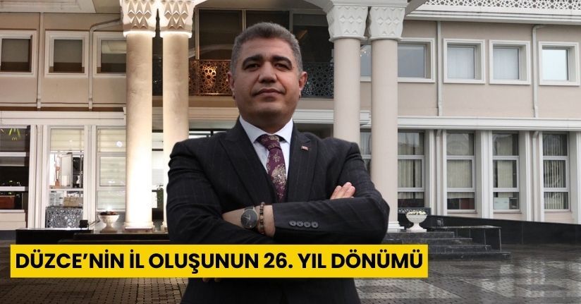 Düzce’nin il oluşunun 26. Yıl dönümü