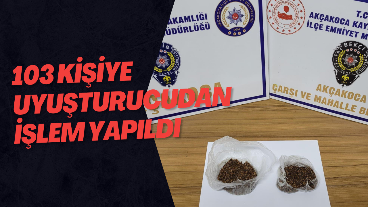 103 Kişiye Uyuşturucudan İşlem Yapıldı