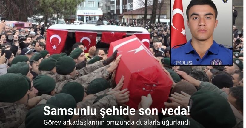 Samsunlu şehit polis, görev arkadaşlarının omzunda dualarla uğurlandı