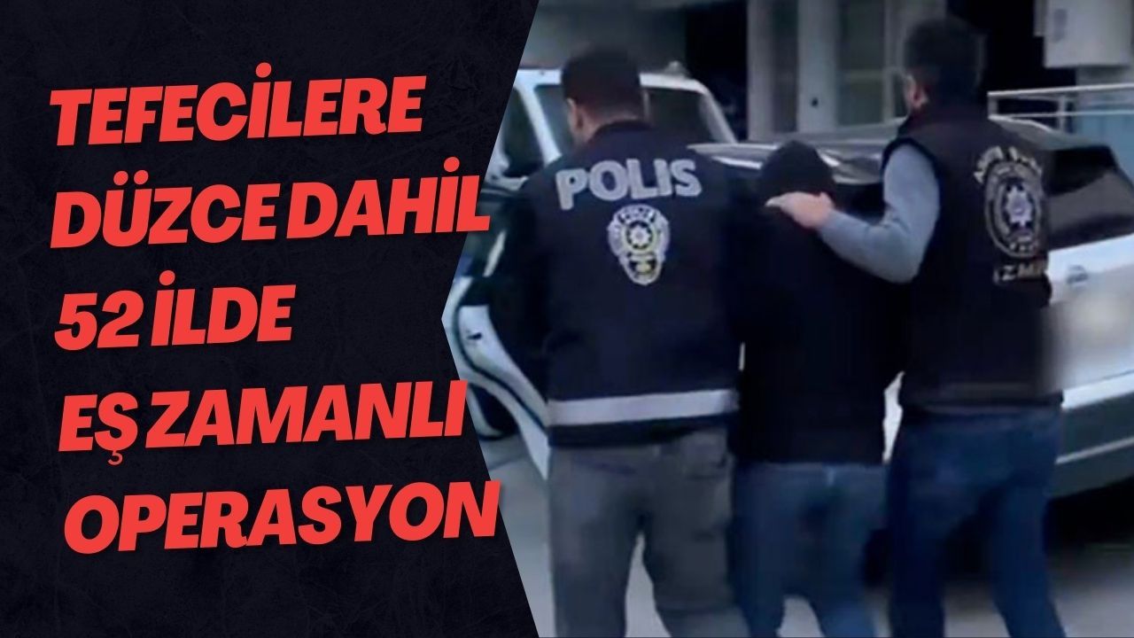Tefecilere Düzce Dahil 52 İlde Eş Zamanlı Operasyon