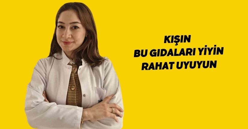 Kışın bu gıdaları yiyin rahat uyuyunKışın bu gıdaları yiyin rahat uyuyun