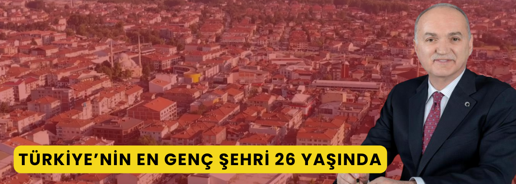 Türkiye’nin en genç şehri 26 yaşında