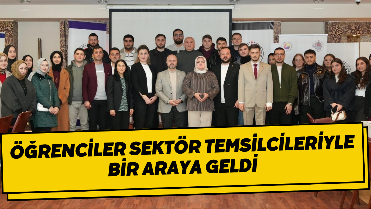 Öğrenciler Sektör Temsilcileriyle Bir Araya Geldi