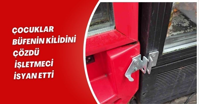 Çocuklar büfenin kilidini çözdü: İşletmeci isyan ettiÇocuklar büfenin kilidini çözdü: İşletmeci isyan etti