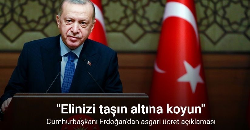 Cumhurbaşkanı Erdoğan'dan asgari ücret açıklaması: 