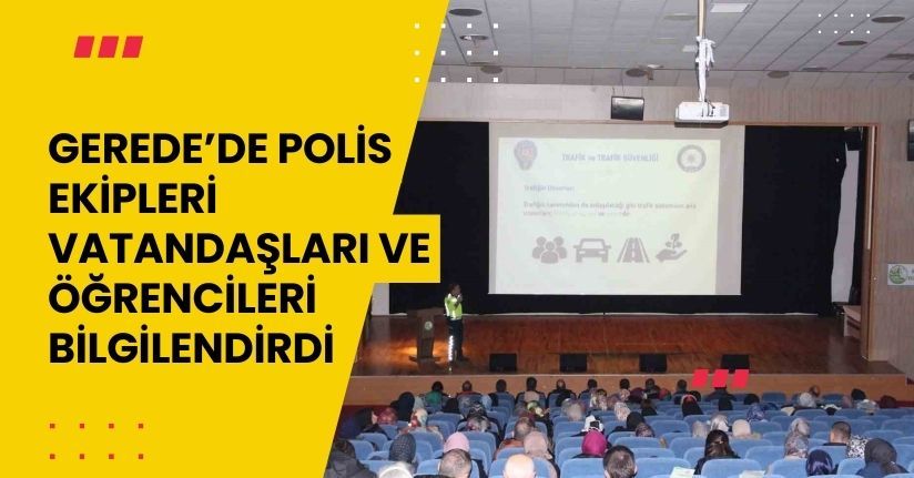 Gerede’de polis ekipleri vatandaşları ve öğrencileri bilgilendirdi