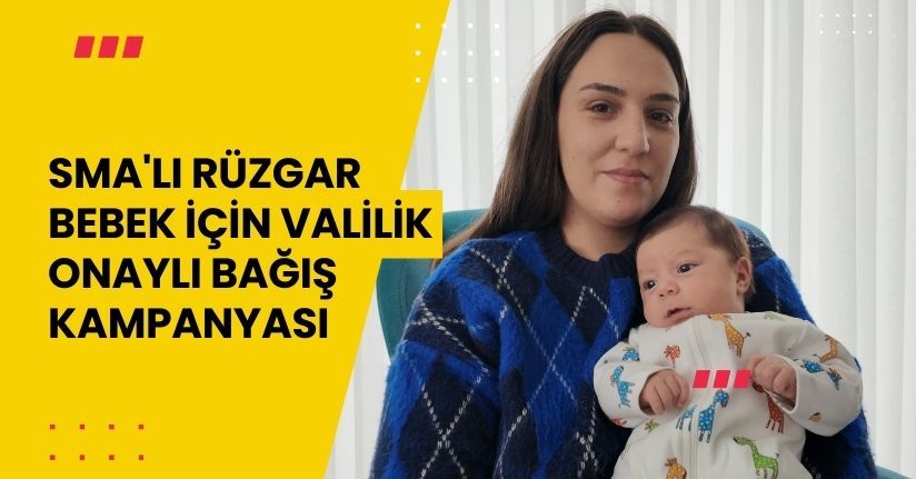 SMA'lı Rüzgar bebek için valilik onaylı bağış kampanyası