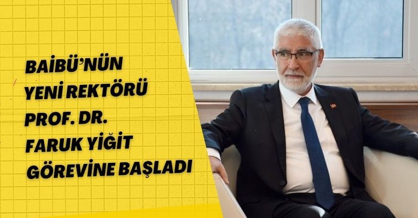 BAİBÜ’nün yeni rektörü Prof. Dr. Faruk Yiğit görevine başladı