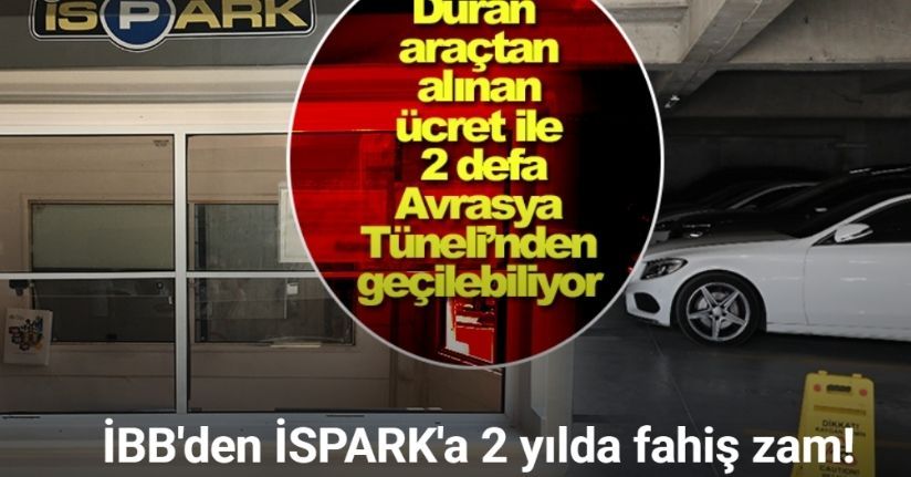 İSPARK’ta 2 yılda 3’üncü zam sonrası 12 saatlik otoparkın maliyeti 550 lira