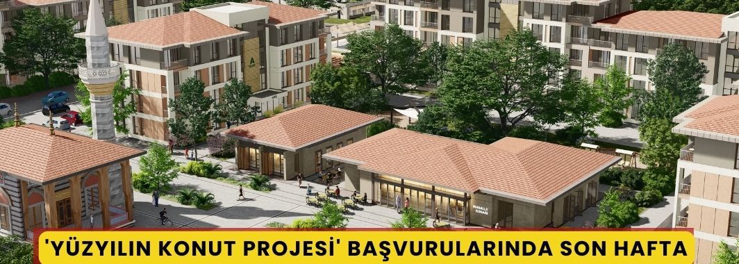 'Yüzyılın Konut Projesi' başvurularında son hafta