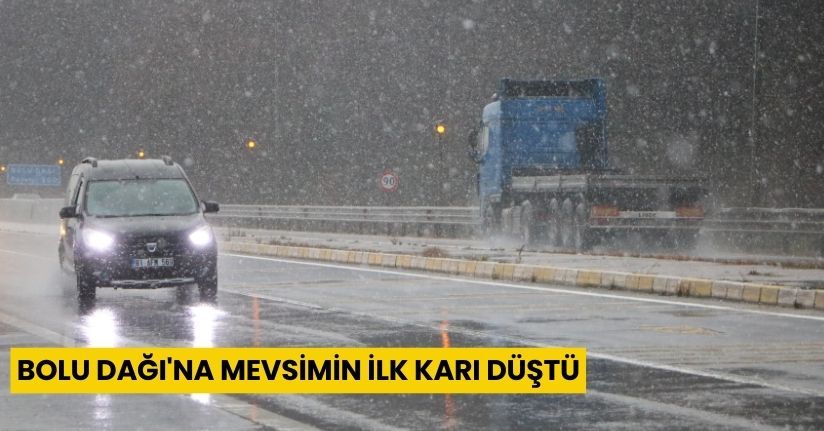 Bolu Dağı'na mevsimin ilk karı düştü