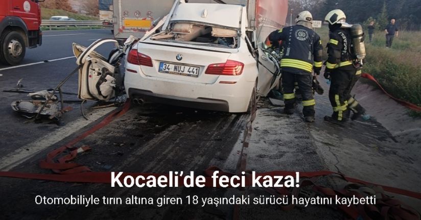 Otomobiliyle tırın altına giren 18 yaşındaki sürücü hayatını kaybetti