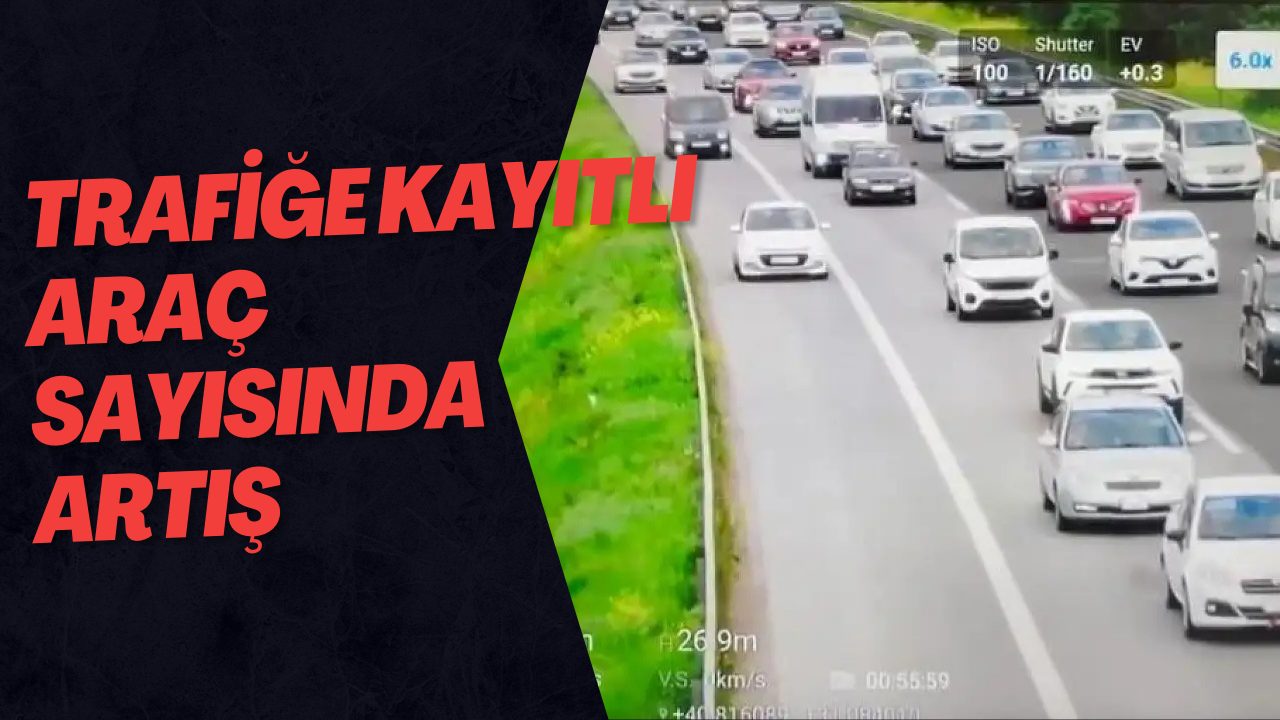 Trafiğe Kayıtlı Araç Sayısında Artış