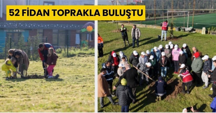 52 Fidan Toprakla Buluştu