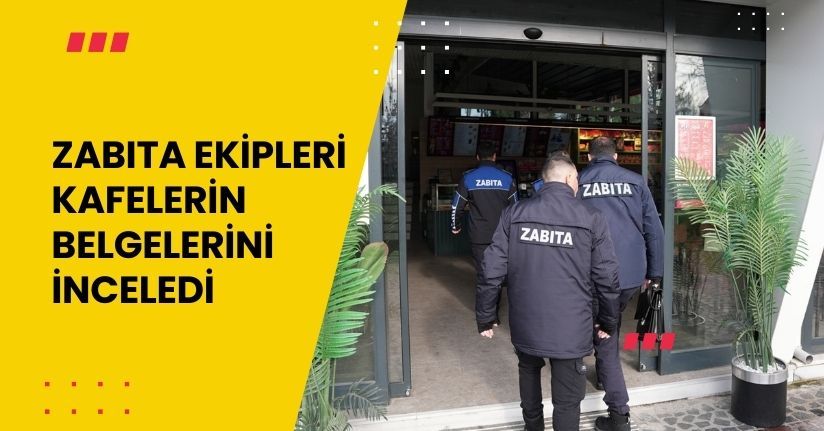 Zabıta Ekipleri Kafelerin Belgelerini İnceledi