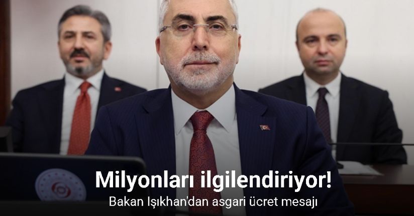Bakan Işıkhan'dan  Asgari Ücret Açıklaması