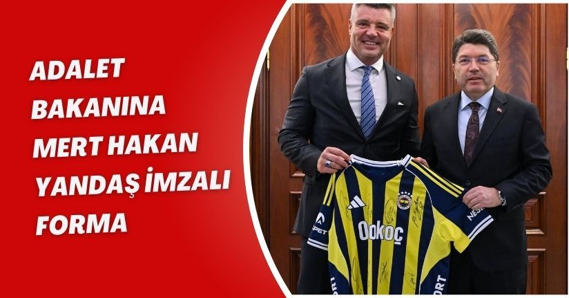Adalet Bakanına Mert Hakan Yandaş İmzalı Forma