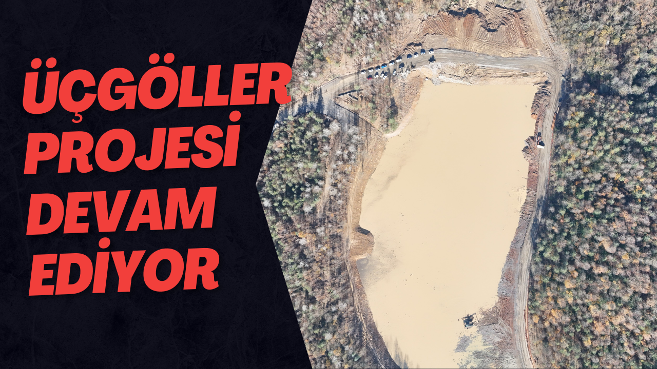 Üçgöller Projesi Devam Ediyor