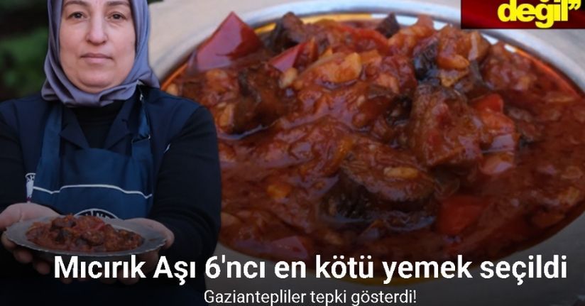 Mıcırık Aşı’nın 6’ncı en kötü yemek seçilmesine Gaziantepliler tepki gösterdi