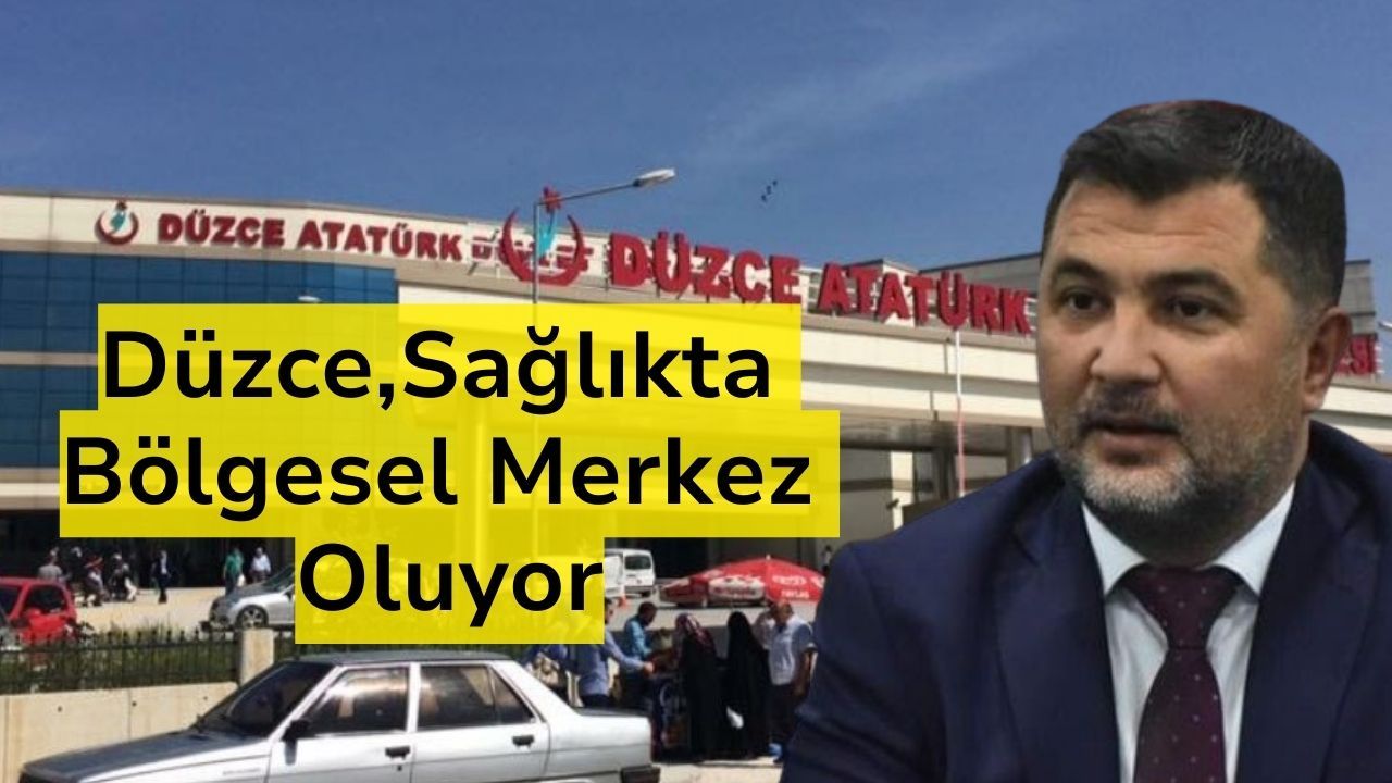 Düzce, Sağlıkta Bölgesel Merkez Oluyor