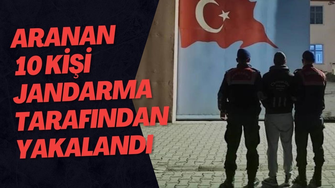 Aranan 10 Kişi Jandarma Tarafından Yakalandı