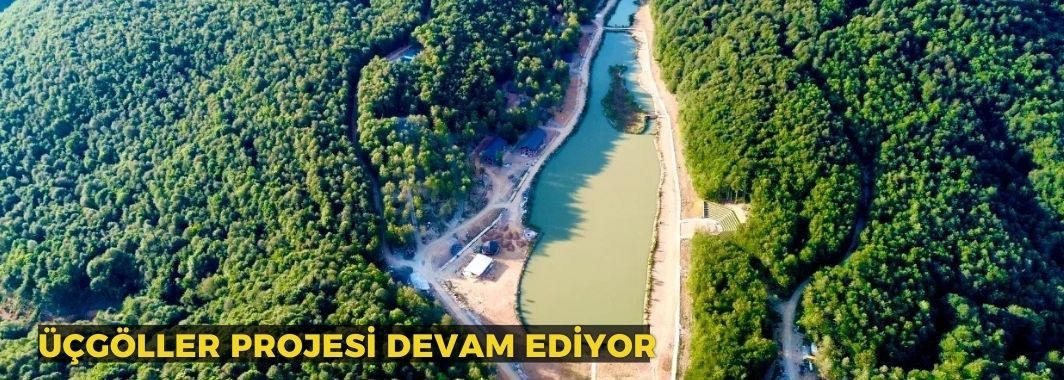 Üçgöller Projesi Devam Ediyor