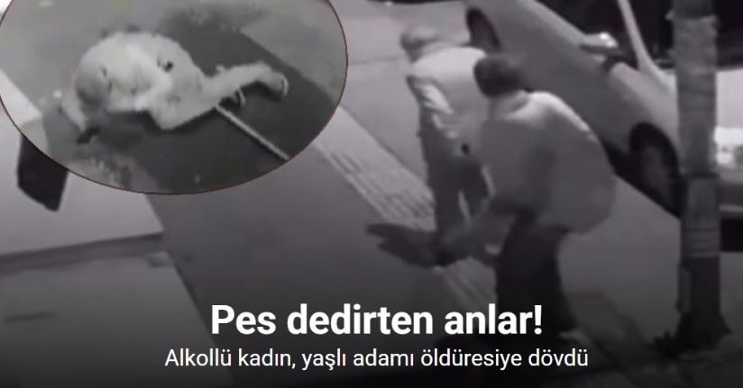 Alkollü kadın, yaşlı adamı öldüresiye dövdü: o anlar kamerada