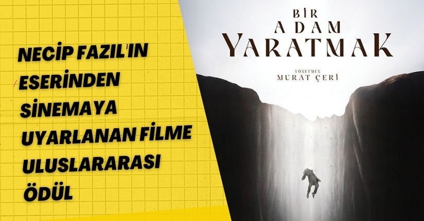 Necip Fazıl'ın eserinden sinemaya uyarlanan filme, uluslararası ödül