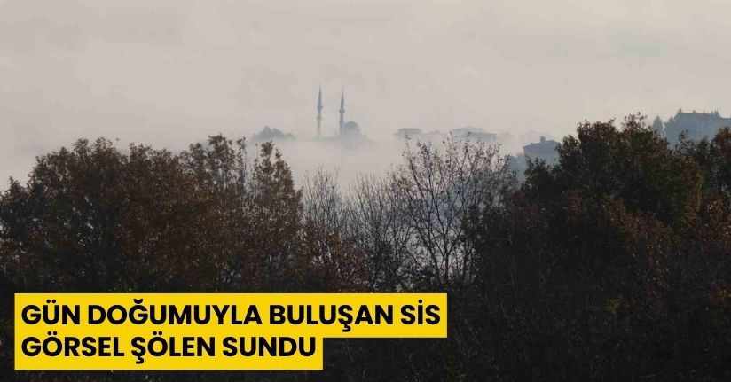 Gün doğumuyla buluşan sis görsel şölen sundu