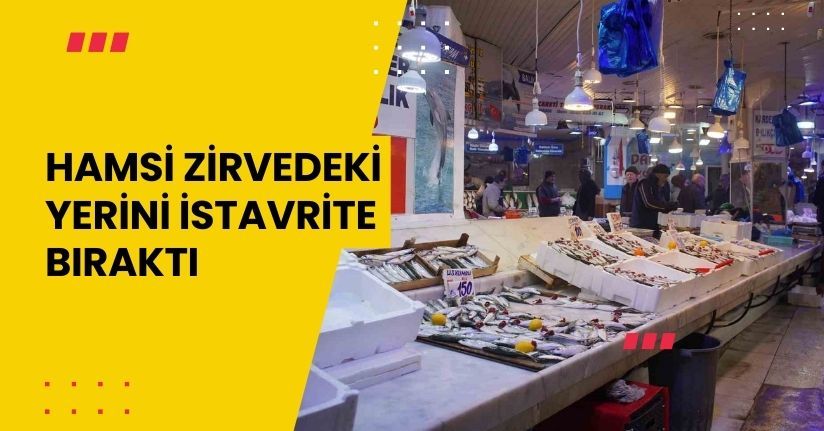Hamsi zirvedeki yerini istavrite bıraktı