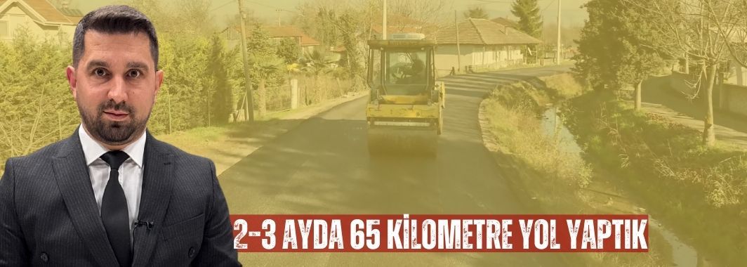 Fazlı Koç: “2–3 Ayda 65 Kilometre Yol Yaptık”