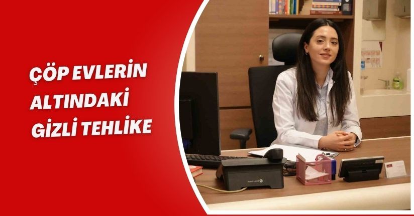 Çöp evlerin altındaki gizli tehlike