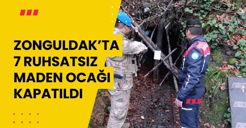 Zonguldak’ta 7 ruhsatsız maden ocağı kapatıldı