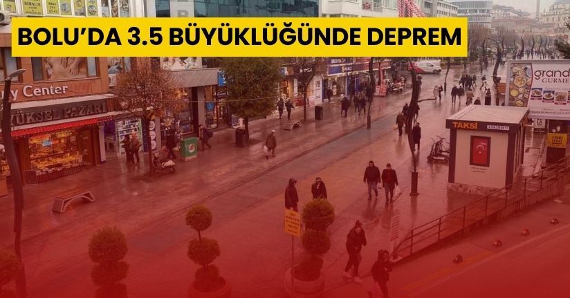 Bolu’da 3.5 büyüklüğünde deprem