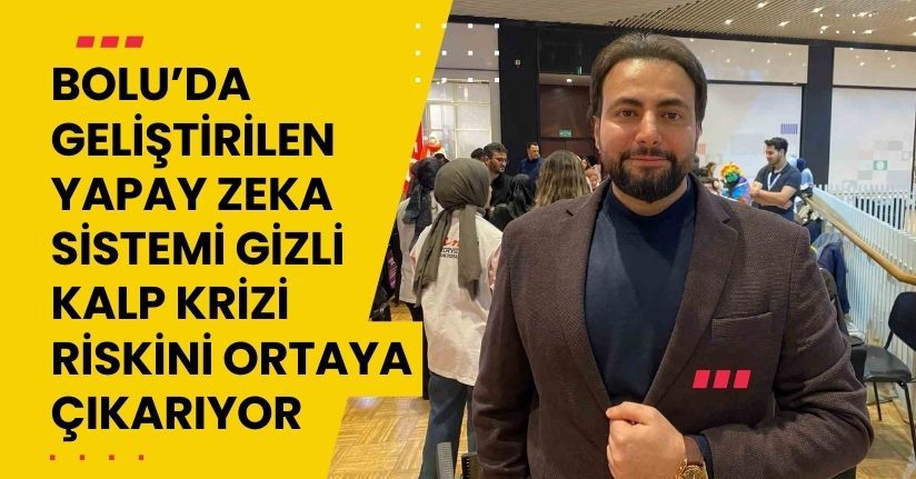 Bolu’da geliştirilen yapay zeka sistemi, gizli kalp krizi riskini ortaya çıkarıyor