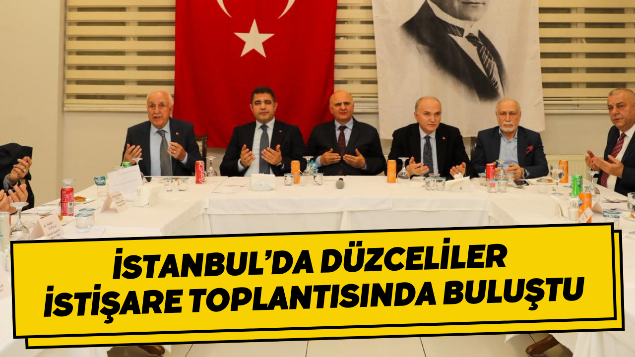 İstanbul’da Düzceliler İstişare Toplantısında Buluştu