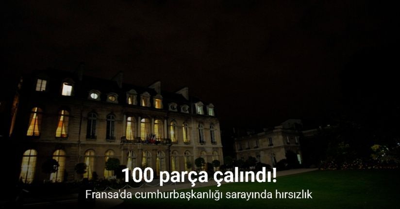 Fransa'da cumhurbaşkanlığı sarayında hırsızlık: 3 gözaltı
