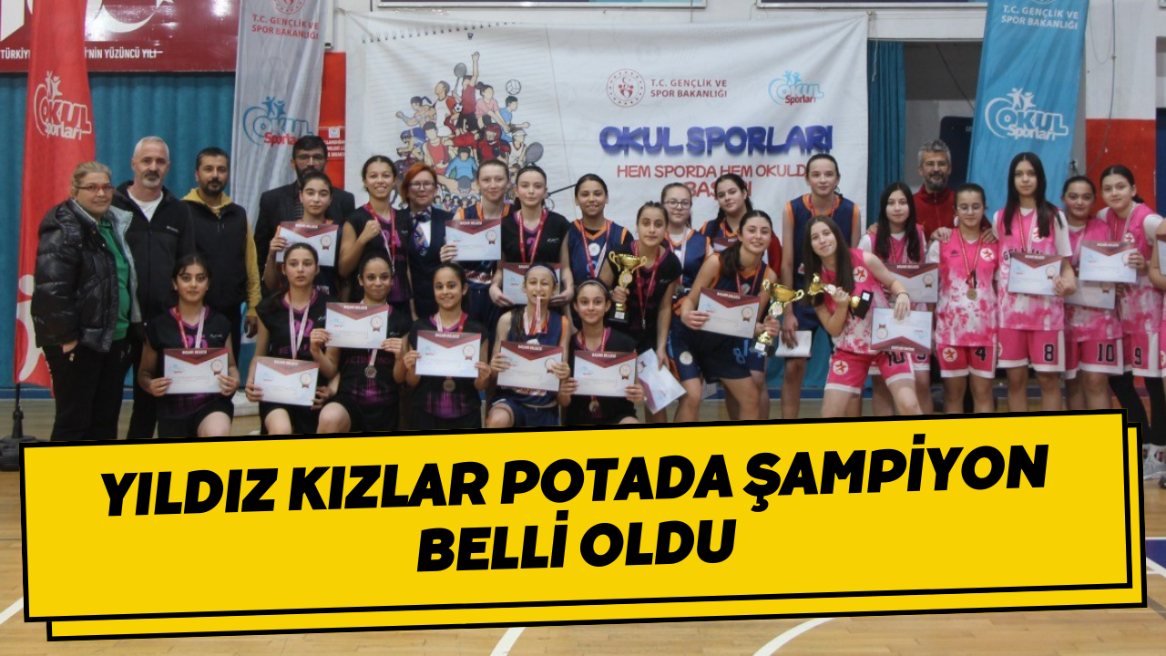 Yıldız Kızlar Potada Şampiyon Belli Oldu