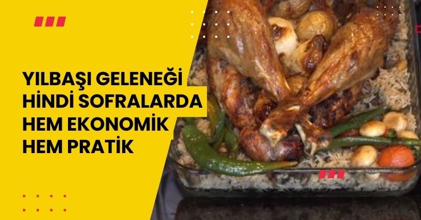  Yılbaşı geleneği hindi; sofralarda hem ekonomik hem pratik