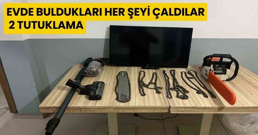 Evde buldukları her şeyi çaldılar: 2 tutuklama