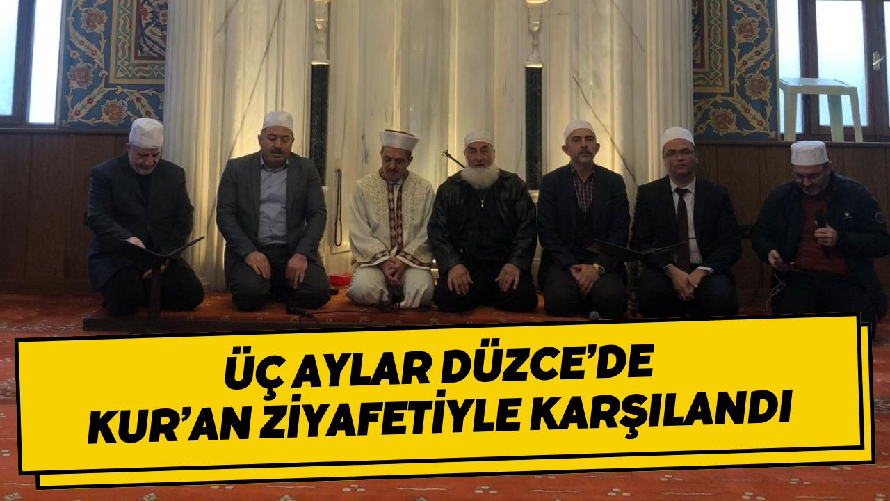 Üç Aylar Düzce’de Kur’an Ziyafetiyle Karşılandı