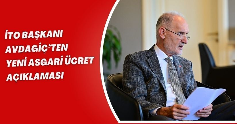 İTO Başkanı Avdagiç’ten ’yeni asgari ücret’ açıklaması