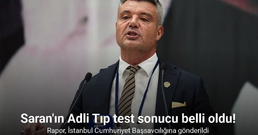 Sadettin Saran'ın test sonucu ortaya çıktı
