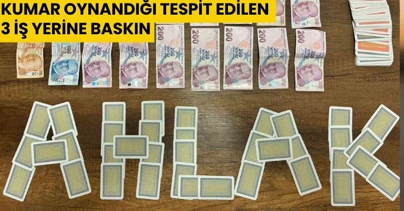 Kumar oynandığı tespit edilen 3 iş yerine baskın