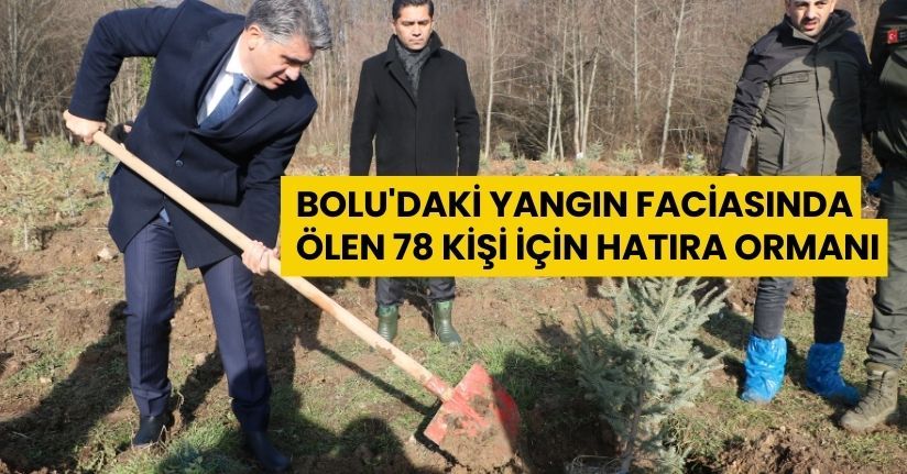 Bolu'daki yangın faciasında ölen 78 kişi için hatıra ormanı