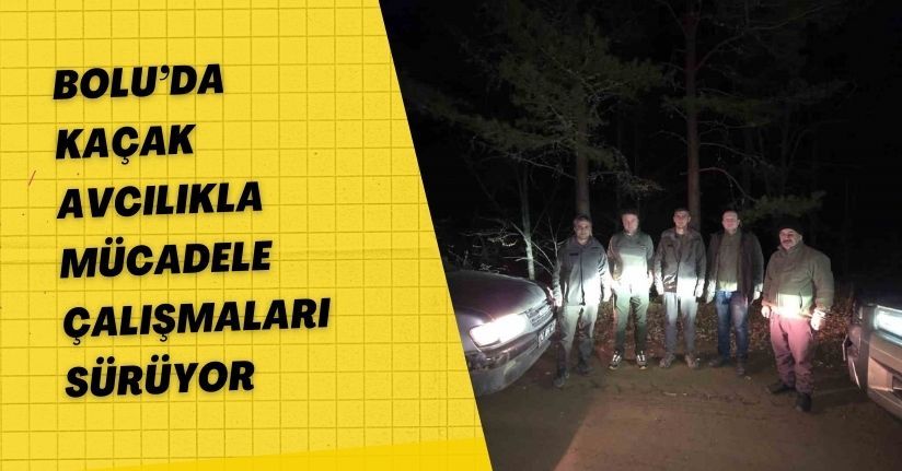 Bolu’da kaçak avcılıkla mücadele çalışmaları sürüyor