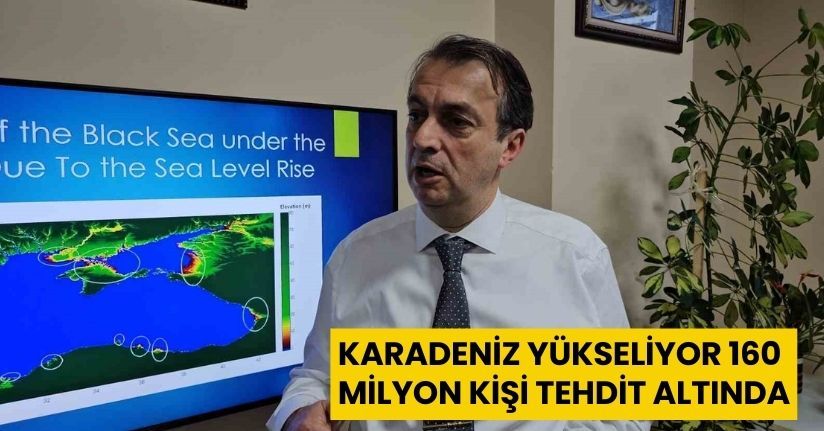 Karadeniz yükseliyor, 160 milyon kişi tehdit altında