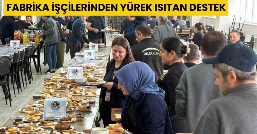 Fabrika işçilerinden yürek ısıtan destek