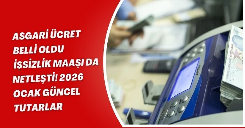 Asgari Ücret Belli Oldu, İşsizlik Maaşı da Netleşti! 2026 Ocak Güncel Tutarlar